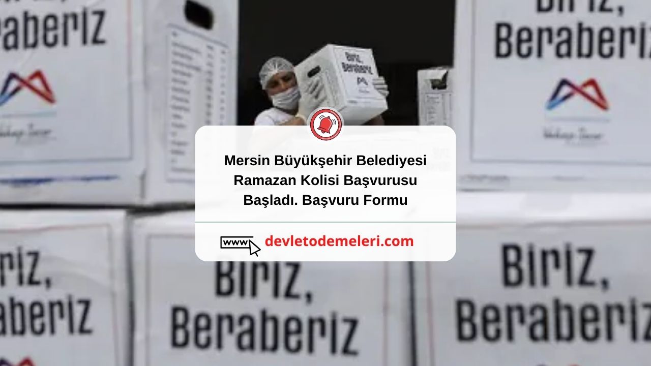 Mersin Büyükşehir Belediyesi Ramazan Kolisi Başvurusu Başladı. Başvuru Formu