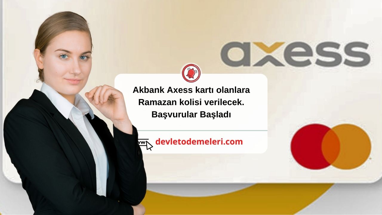 Akbank Axess kartı olanlara Ramazan kolisi verilecek. Başvurular Başladı