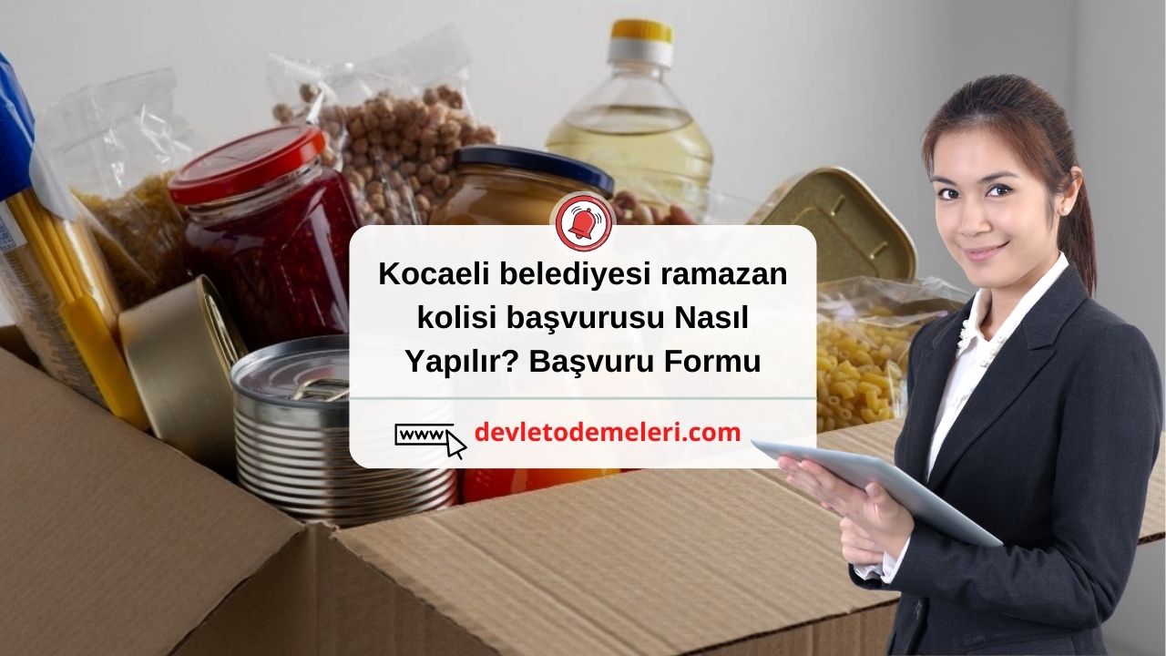 Kocaeli belediyesi ramazan kolisi başvurusu Nasıl Yapılır? Başvuru Formu