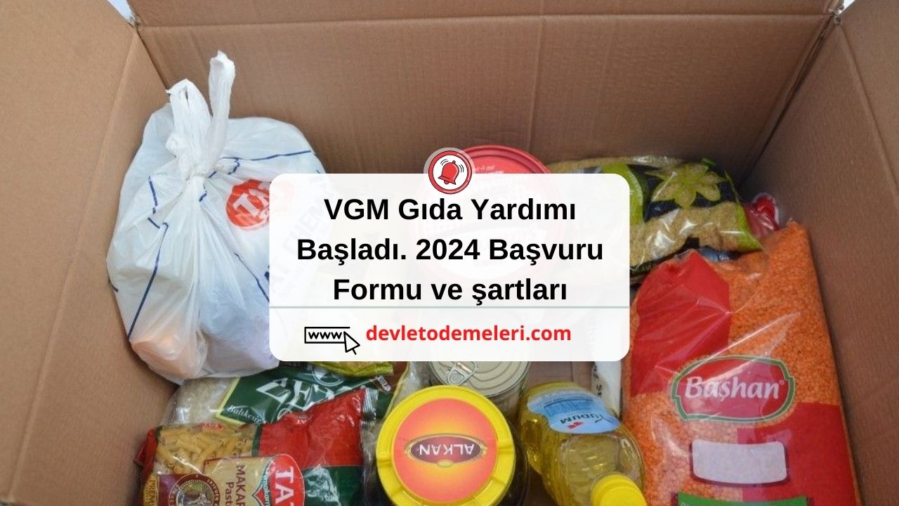 VGM Gıda Yardımı Başladı. 2024 Başvuru Formu ve şartları