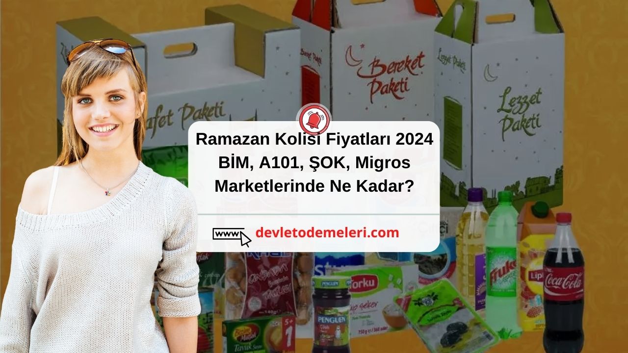 Ramazan Kolisi Fiyatları 2024 BİM, A101, ŞOK, Migros Marketlerinde Ne Kadar?