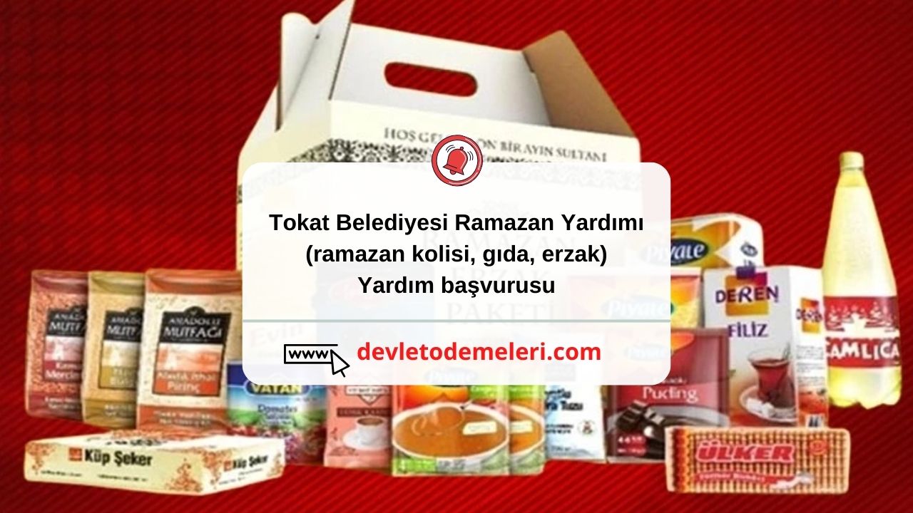 Tokat Belediyesi Ramazan Yardımı (ramazan kolisi, gıda, erzak) yardım başvurusu nasıl yapılır?