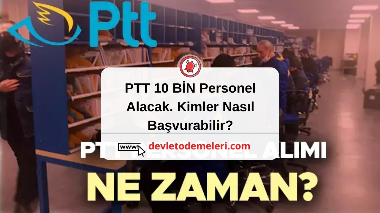 PTT 10 BİN Personel Alacak. Kimler Nasıl Başvurabilir?