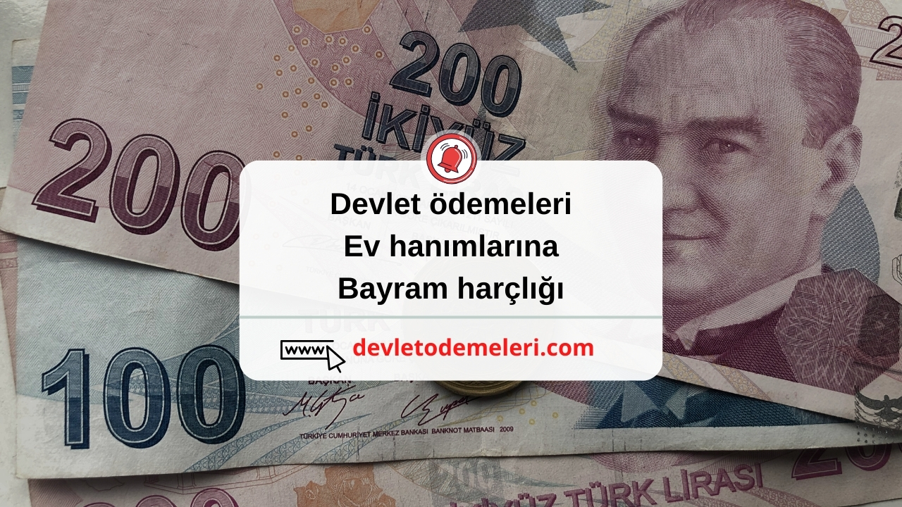 devlet ödemeleri ev hanımlarına bayram harçlığı