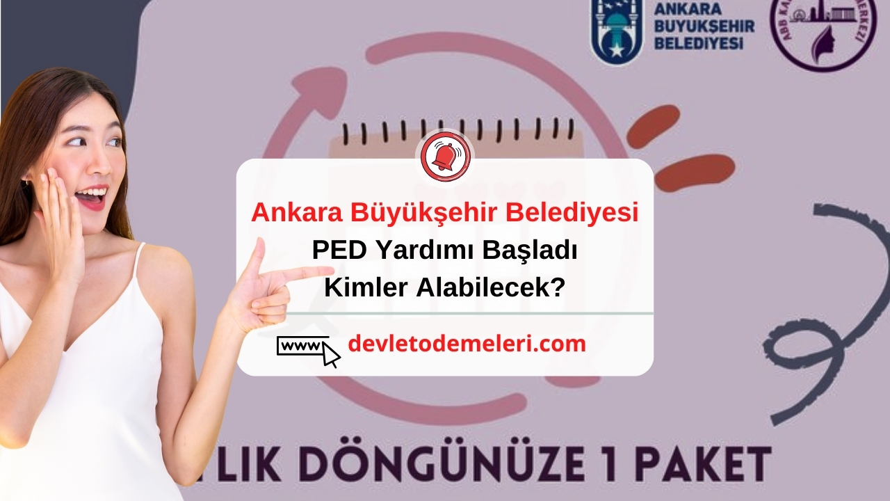 Ankara Büyükşehir Belediyesi PED Yardımı Başladı. Kimler Alabilecek?