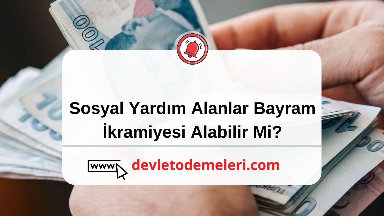 Sosyal Yardım Alanlar Bayram İkramiyesi Alabilir Mi 2023? Bayram İkramiyesi Ne Kadar Oldu?