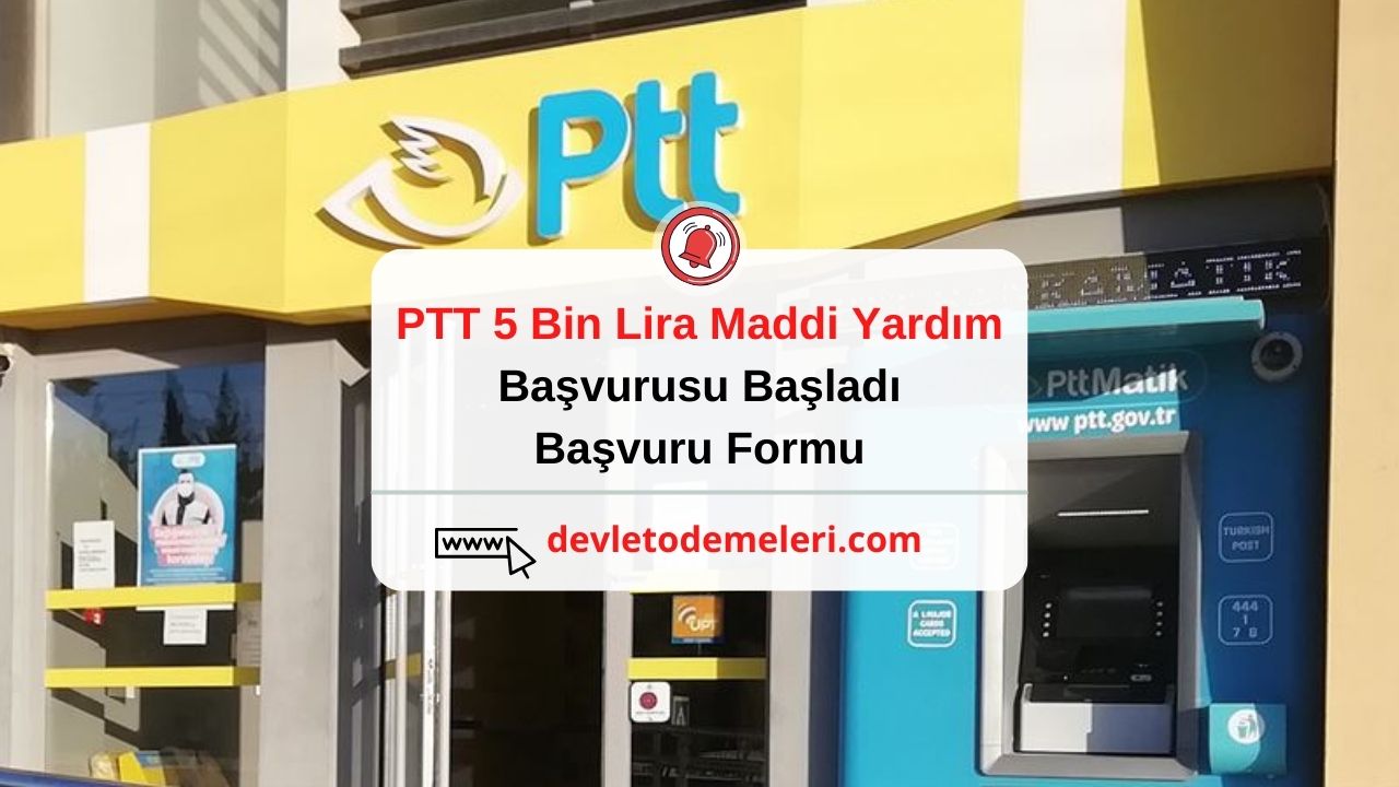 PTT 5 Bin Lira Maddi Yardım Başvurusu 2024. Yardıma Muhtaç Vatandaşlar İçin Başvurular Başladı