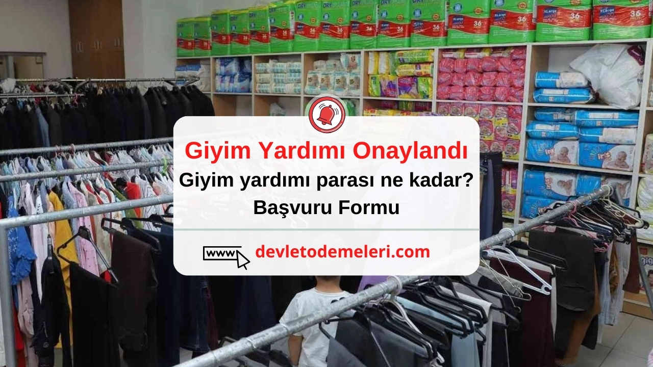 Giyim Yardımı Onaylandı. Giyim yardımı parası ne kadar? Başvuru Formu