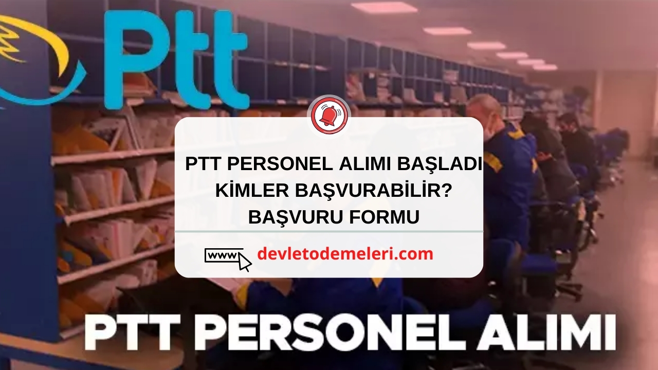 PTT Personel Alımı Yapacak mı? Başvuru Şartları, Tarihleri ve Süreç Hakkında Bilgiler