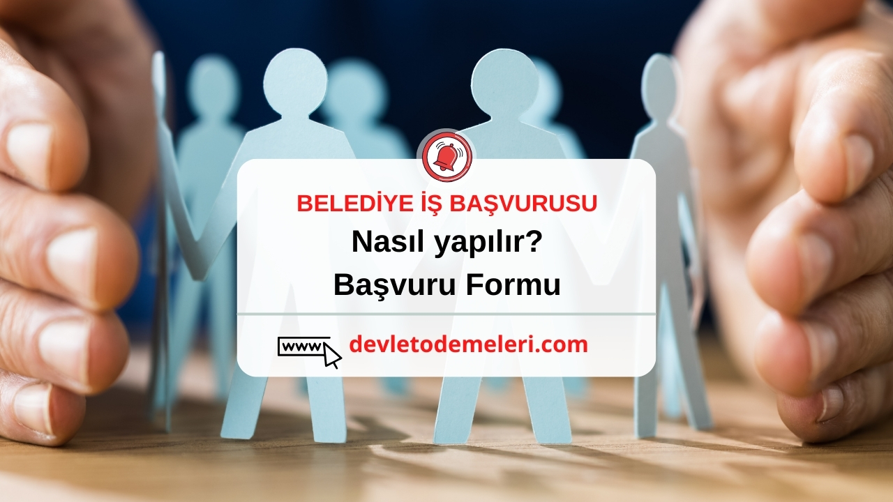 BELEDİYE İŞ BAŞVURUSU nasıl yapılır?