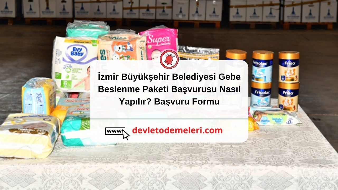 İzmir Büyükşehir Belediyesi Gebe Beslenme Paketi Başvurusu Nasıl Yapılır? Başvuru Formu