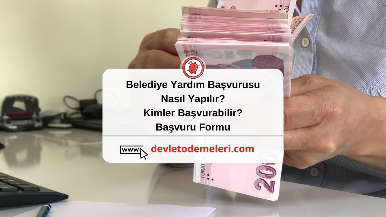 Belediye Yardım Başvurusu Nasıl Yapılır? Kimler Başvurabilir? Başvuru Formu