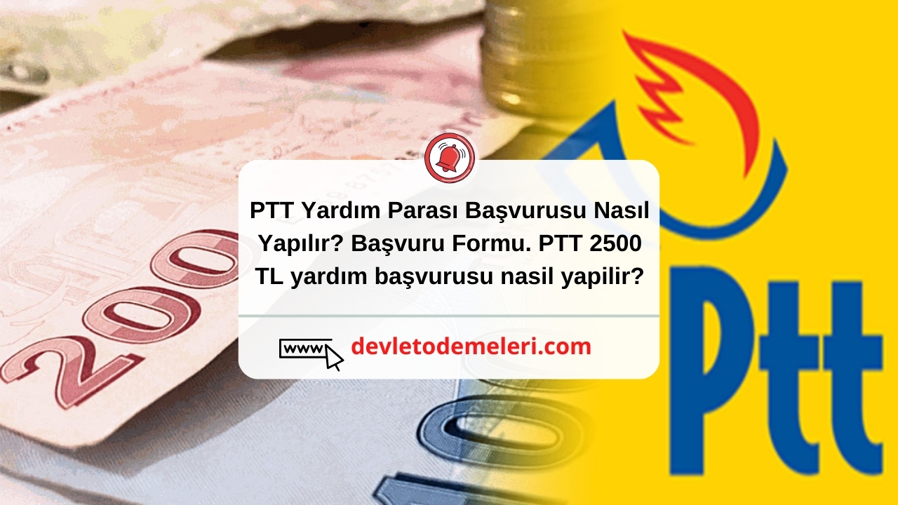 PTT Yardım Parası Başvurusu Nasıl Yapılır? Başvuru Formu