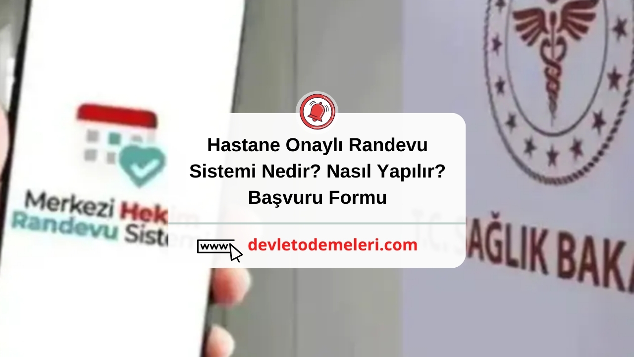 Hastane Onaylı Randevu Sistemi Nedir? Nasıl Yapılır? Başvuru