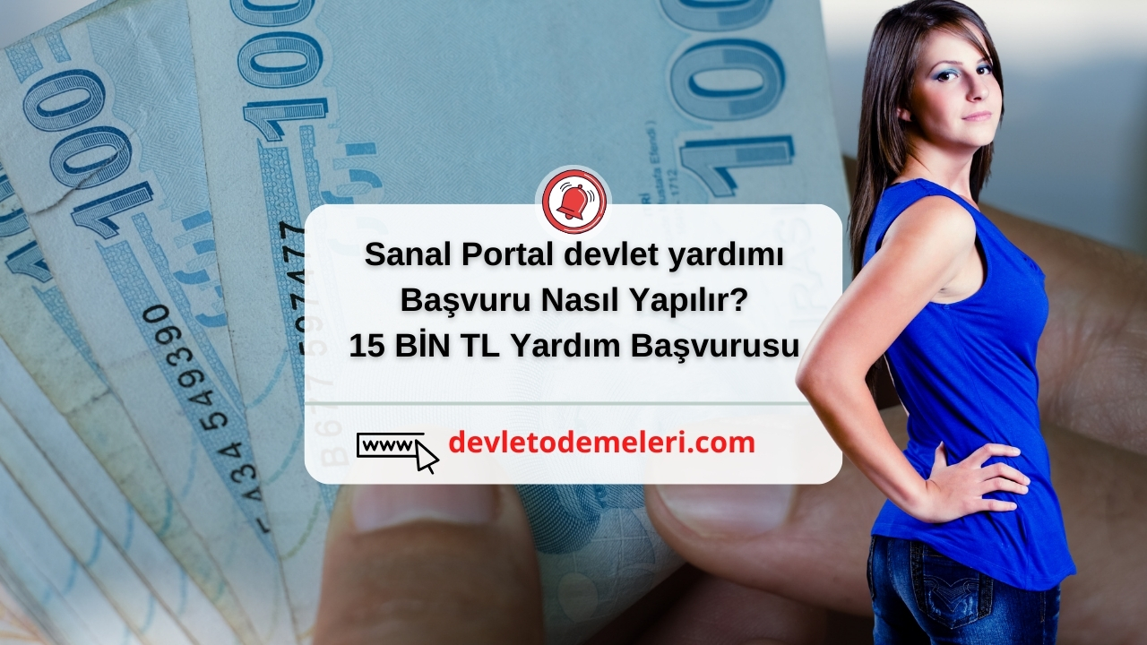 Sanal Portal devlet yardımı Başvuru Nasıl Yapılır? 15 BİN TL Yardım Başvurusu