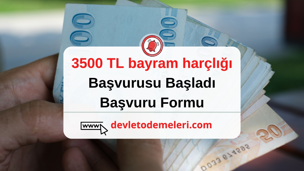 3500 TL bayram harçlığı başvurusu