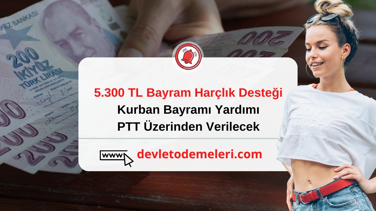 5.300 TL Kurban Bayramı Yardımı PTT Üzerinden Verilecek