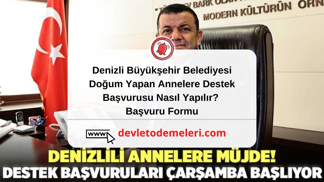 Denizli Büyükşehir Belediyesi Doğum Yapan Annelere Destek Başvurusu Nasıl Yapılır? Başvuru Formu