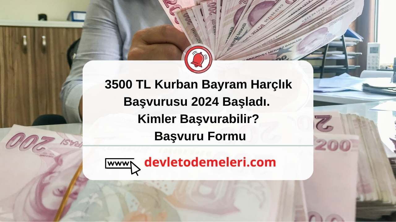 3500 TL Kurban Bayram Harçlık Başvurusu 2024 Başladı. Kimler Başvurabilir? Başvuru Formu