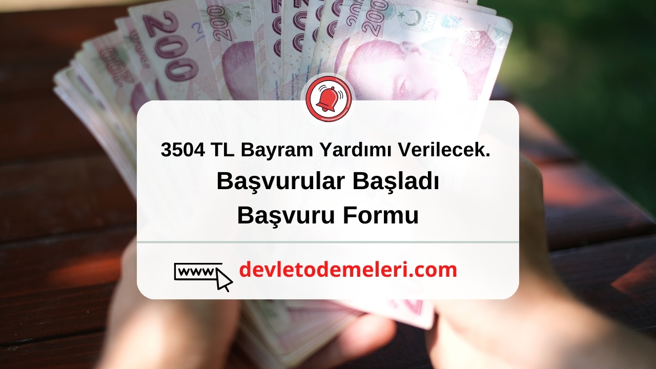 3504 TL Bayram Yardımı Verilecek. Başvurular Başladı