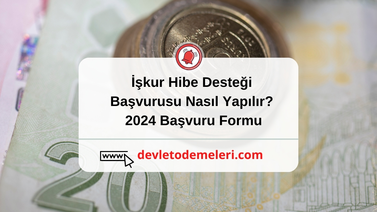 İşkur Hibe Desteği Başvurusu Nasıl Yapılır? 2024 Başvuru Formu