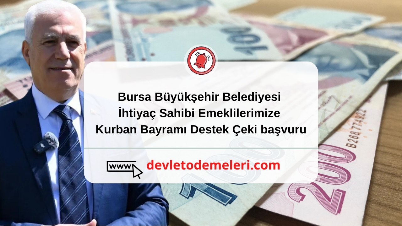 Bursa Büyükşehir Belediyesi İhtiyaç Sahibi Emeklilerimize Kurban Bayramı Destek Çeki başvuru