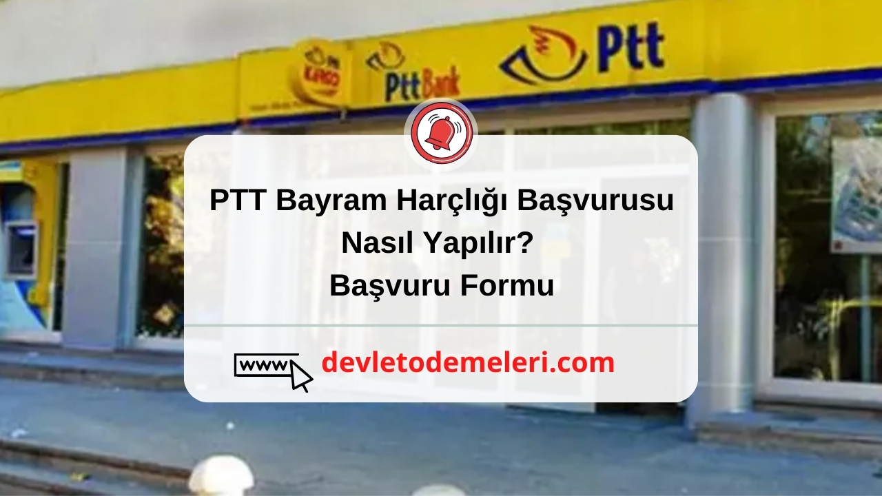 PTT Bayram Harçlığı Başvurusu Nasıl Yapılır? Başvuru Formu