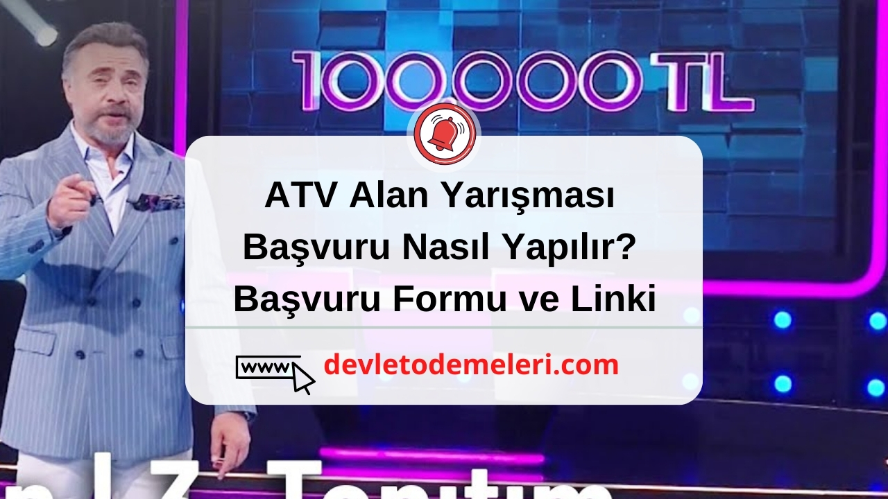 ATV Alan Yarışması Başvuru Nasıl Yapılır? Başvuru Formu ve Linki