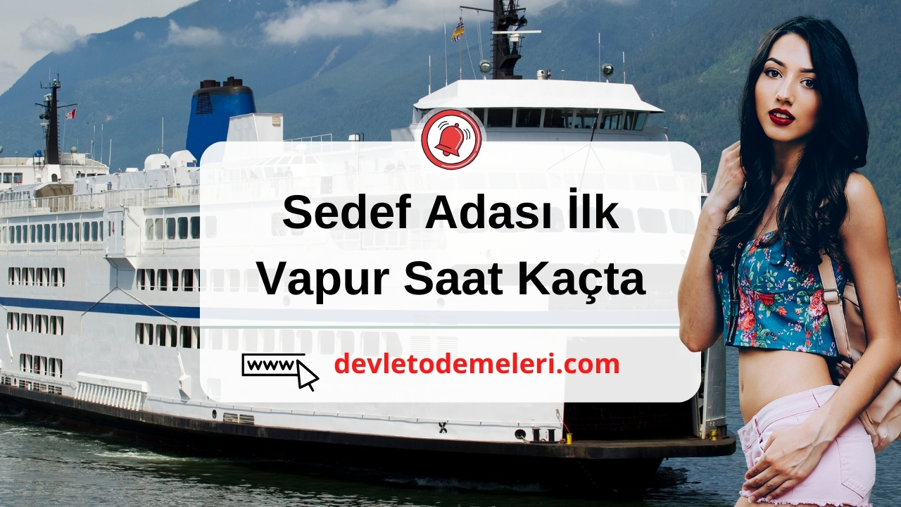 Sedef Adası Vapur Saatleri. bostancı - büyükada -sedef adası hattı