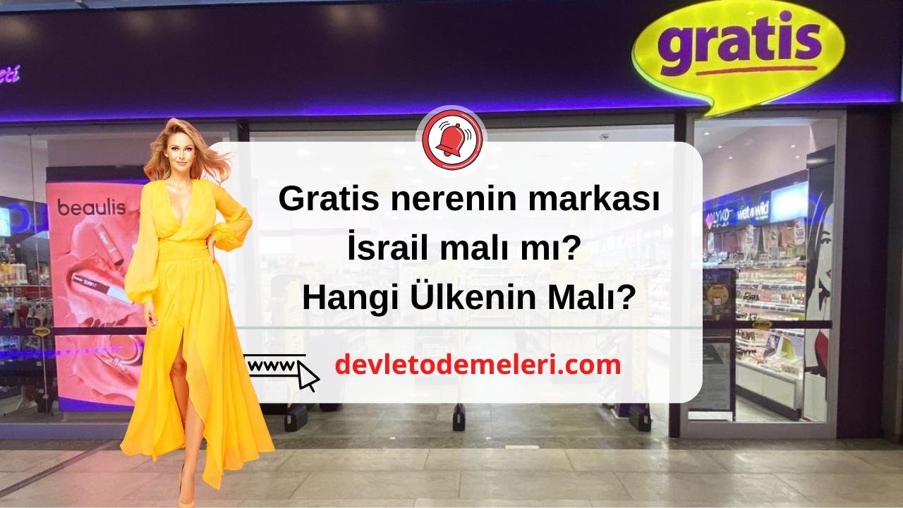 Gratis nerenin markası İsrail malı mı?