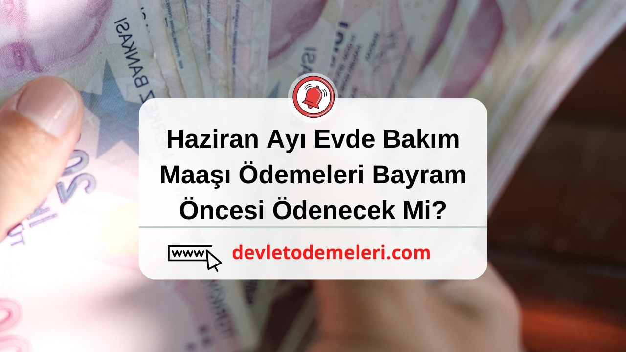 Evde Bakım Maaşları Bayram Öncesi Ödenecek Mi? Ne Zaman Ödenecek?