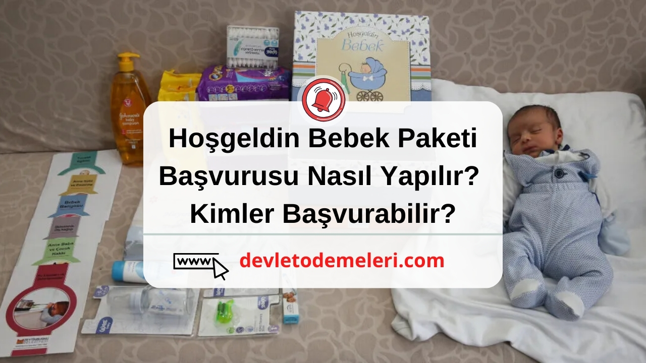 Hoşgeldin Bebek Paketi Başvurusu Nasıl Yapılır?