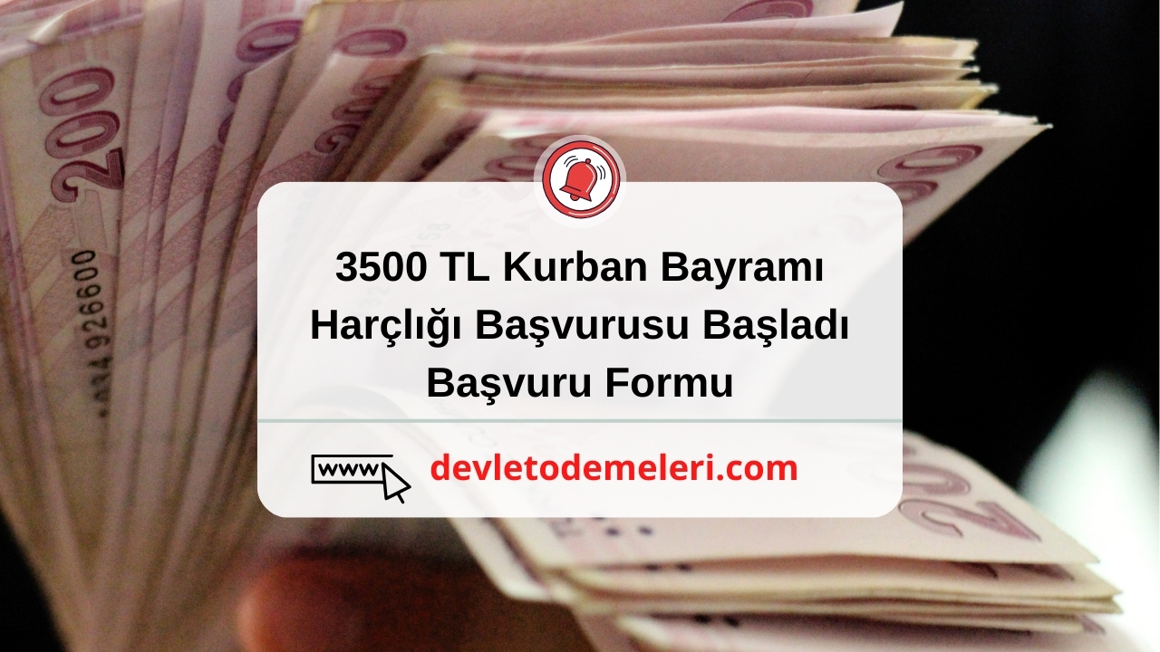 3500 TL Kurban bayram harçlığı başvurusu Nasıl Yapılır? e-devlet başvuru formu linki