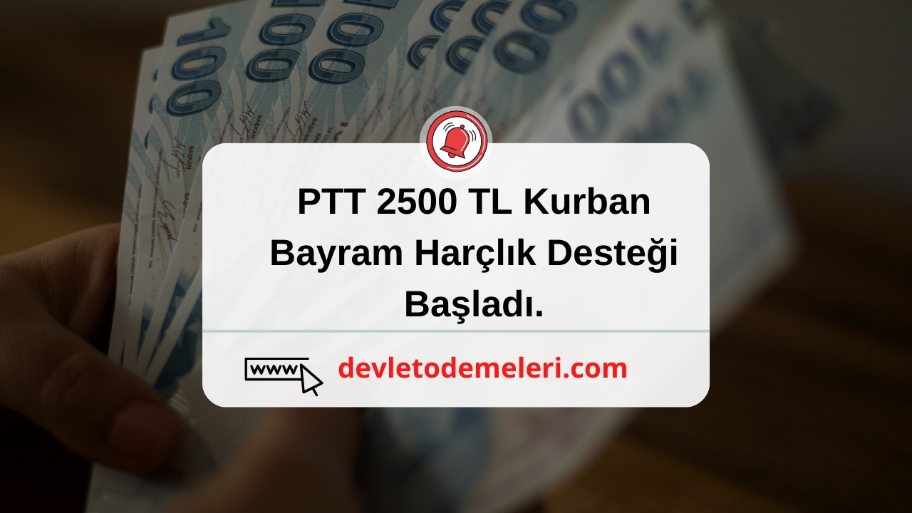 PTT 2500 TL Kurban Bayram Harçlık Desteği Başladı
