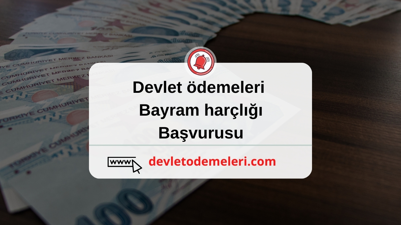 devlet ödemeleri bayram harçlığı başvurusu