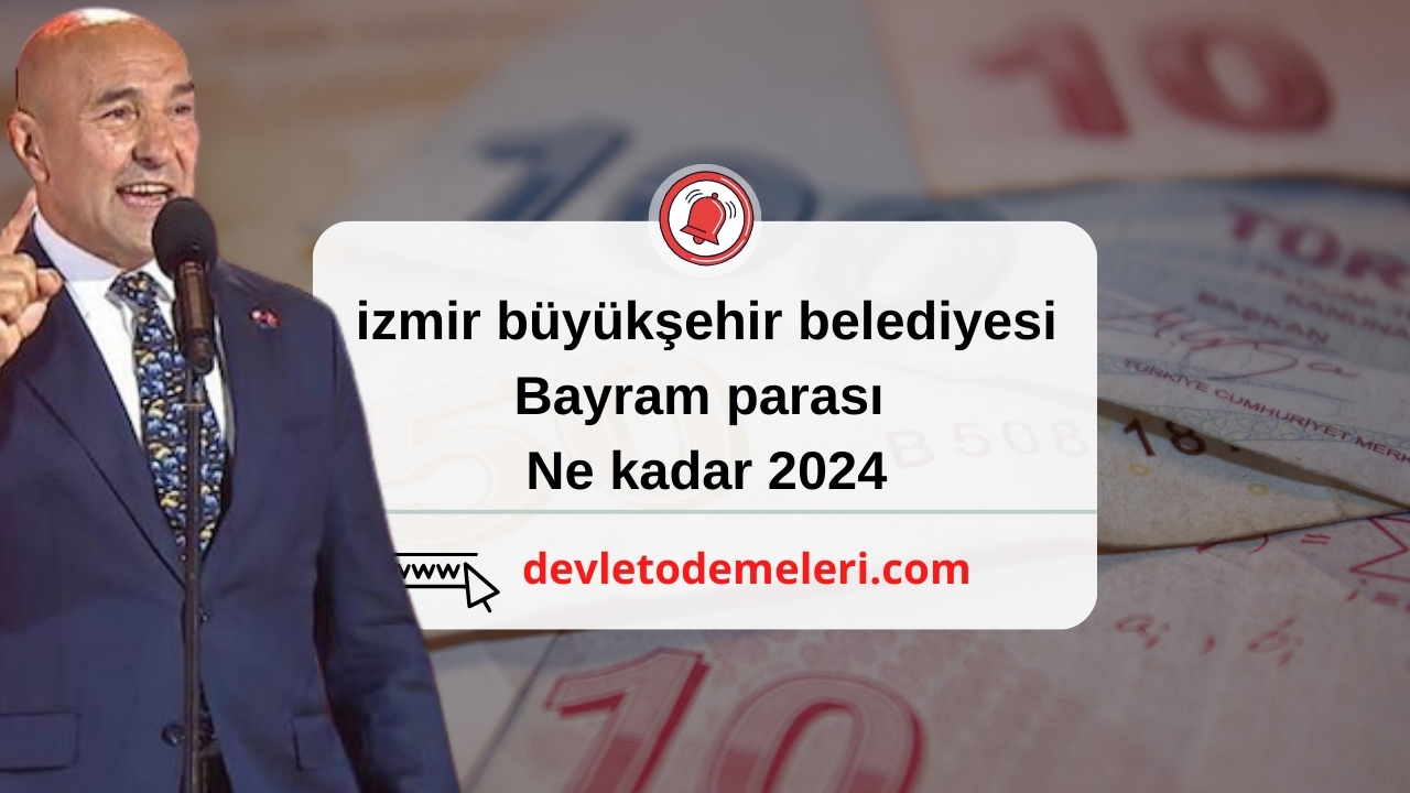 izmir büyükşehir belediyesi bayram parası ne kadar 2024