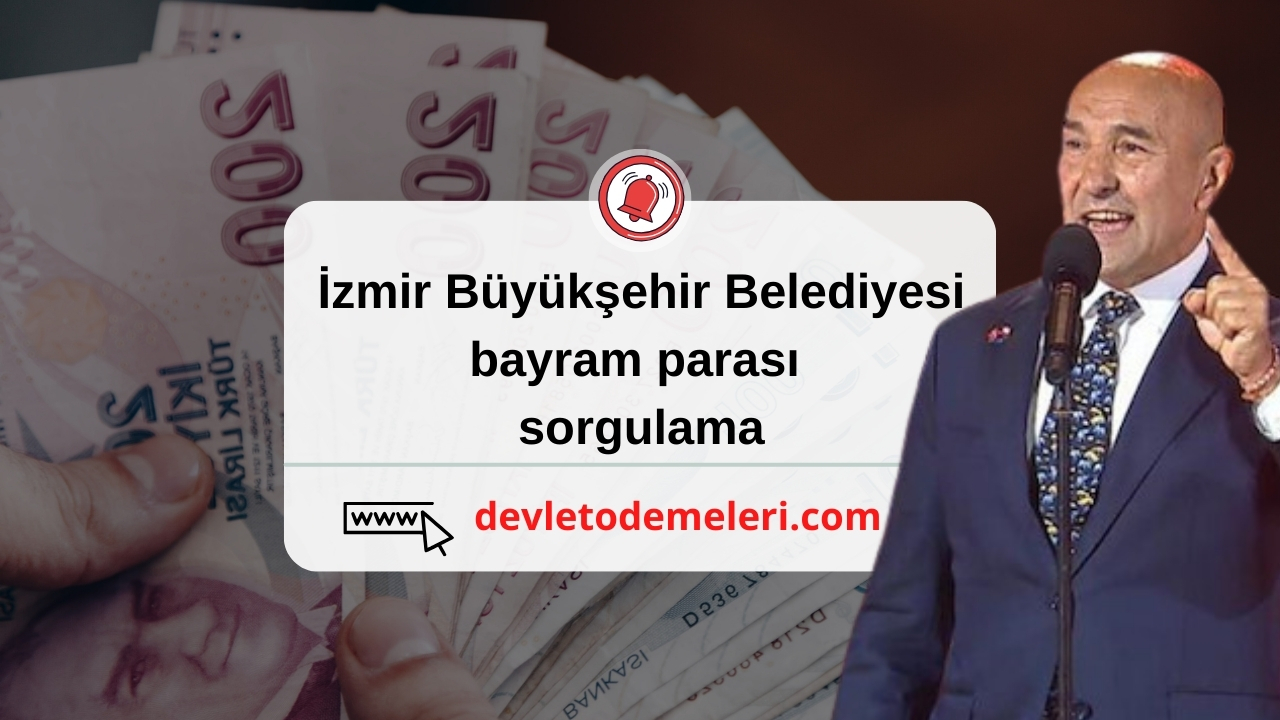 İzmir Büyükşehir Belediyesi bayram parası sorgulama