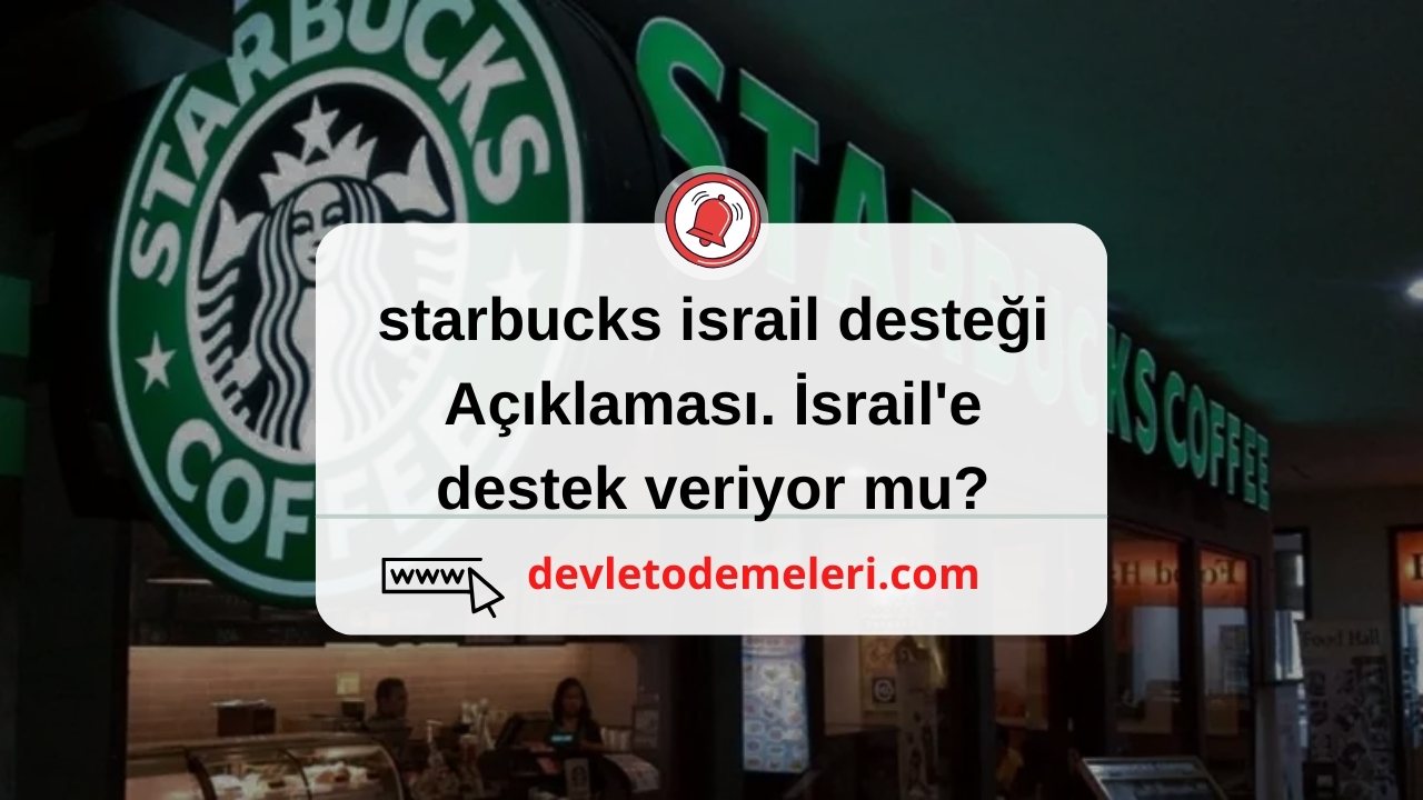 starbucks israil desteği Açıklaması. İsrail'e destek veriyor mu?