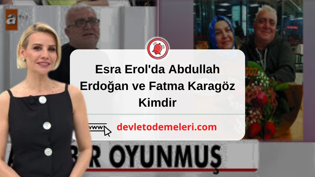 Esra Erol'da Abdullah Erdoğan ve Fatma Karagöz Kimdir. 90 BİN TL Dolandırıldım demişti. Sosyal medya tiktok instagram hesapları