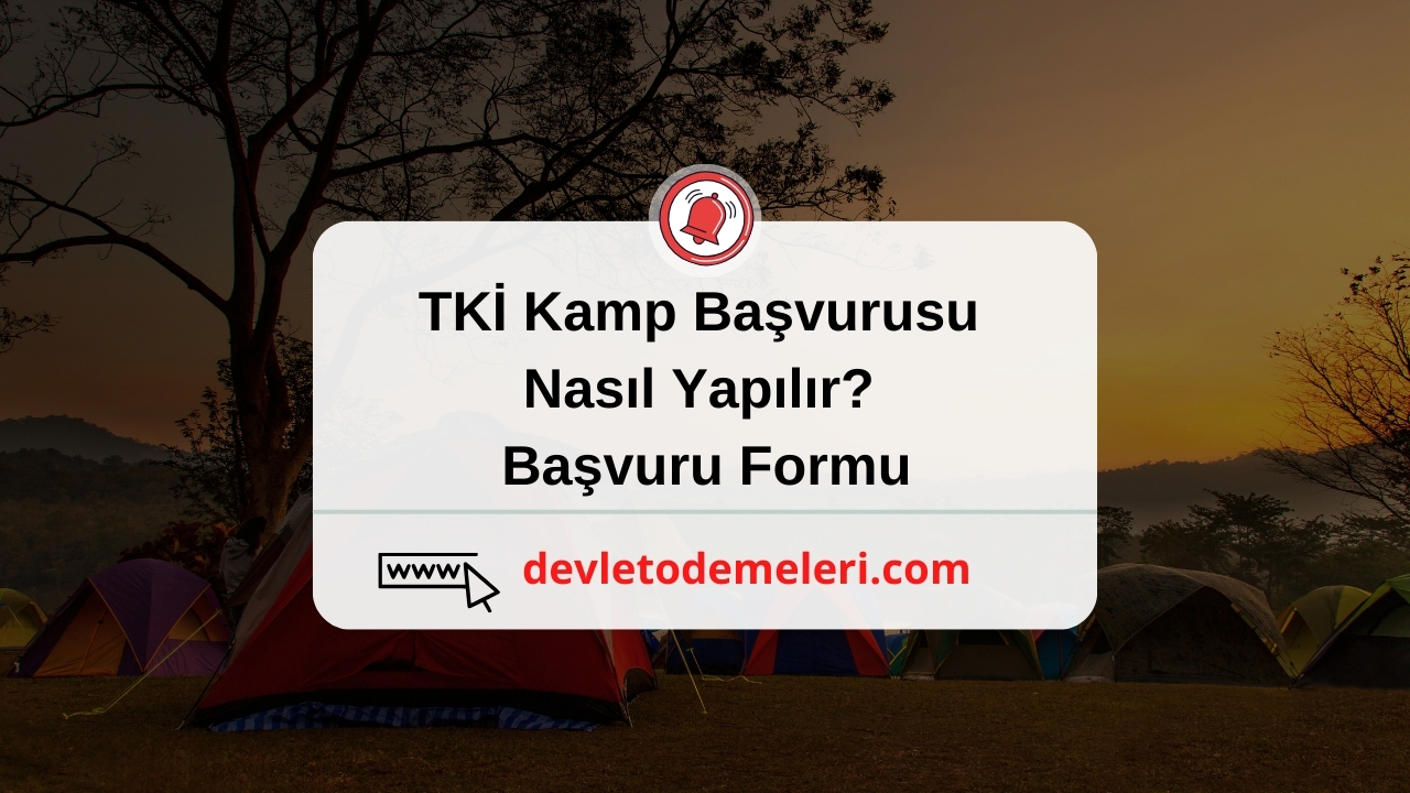 TKİ Kamp Başvurusu Nasıl Yapılır? Başvuru Formu ve Fiyatları