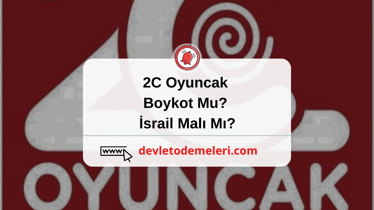 2C Oyuncak Boykot Mu? İsrail Malı Mı?