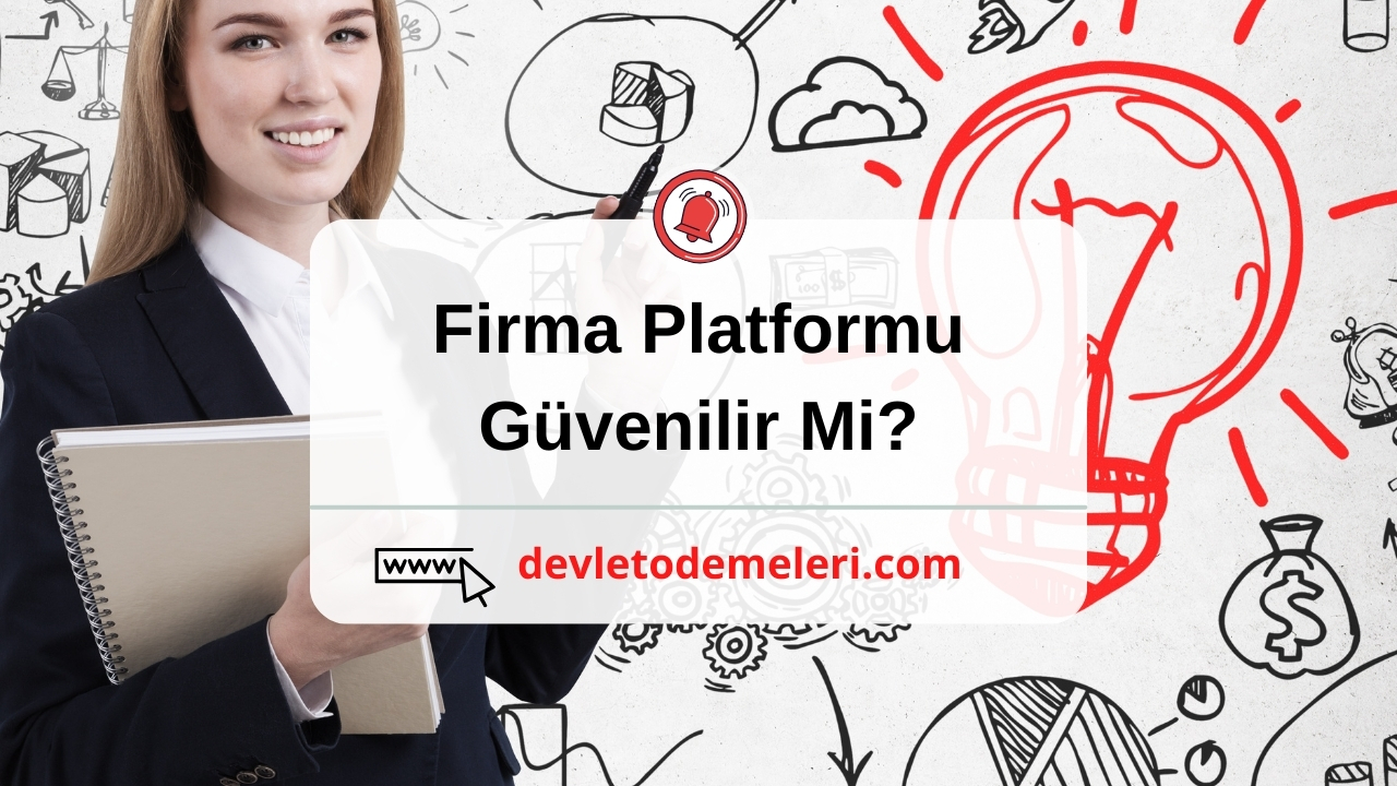 Firma Platformu Güvenilir Mi?