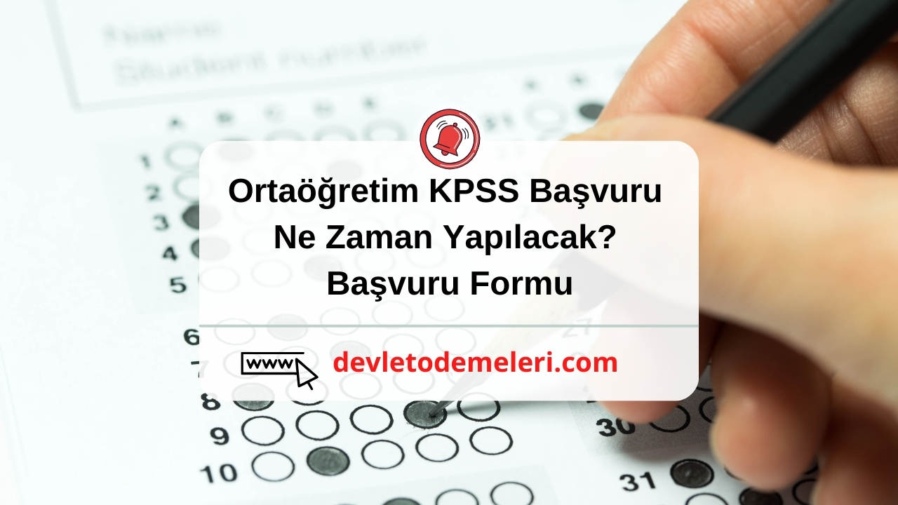 Ortaöğretim KPSS Başvuru Ne Zaman Yapılacak? Başvuru Formu