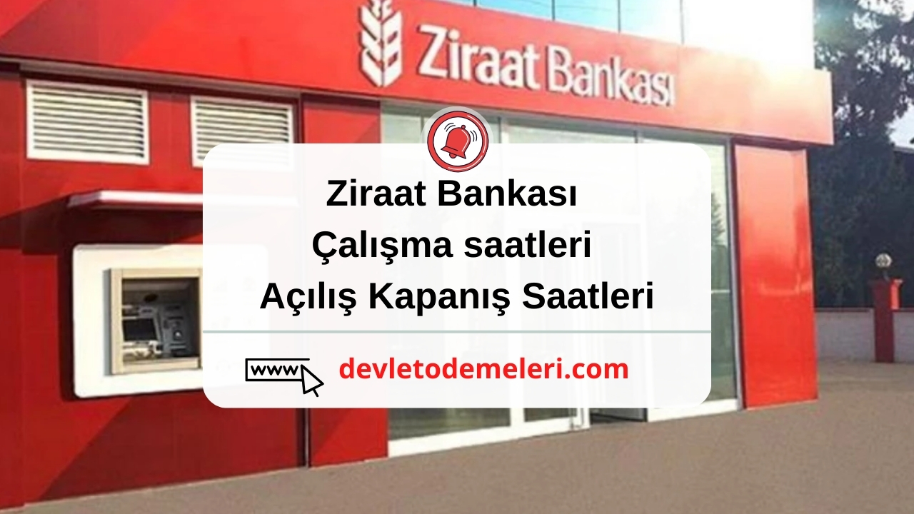 Ziraat Bankası çalışma saatleri. Açılış Kapanış Saatleri