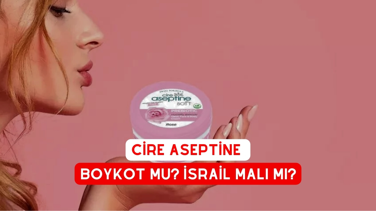 cire aseptine boykot mu? İsrail Malı Mı?