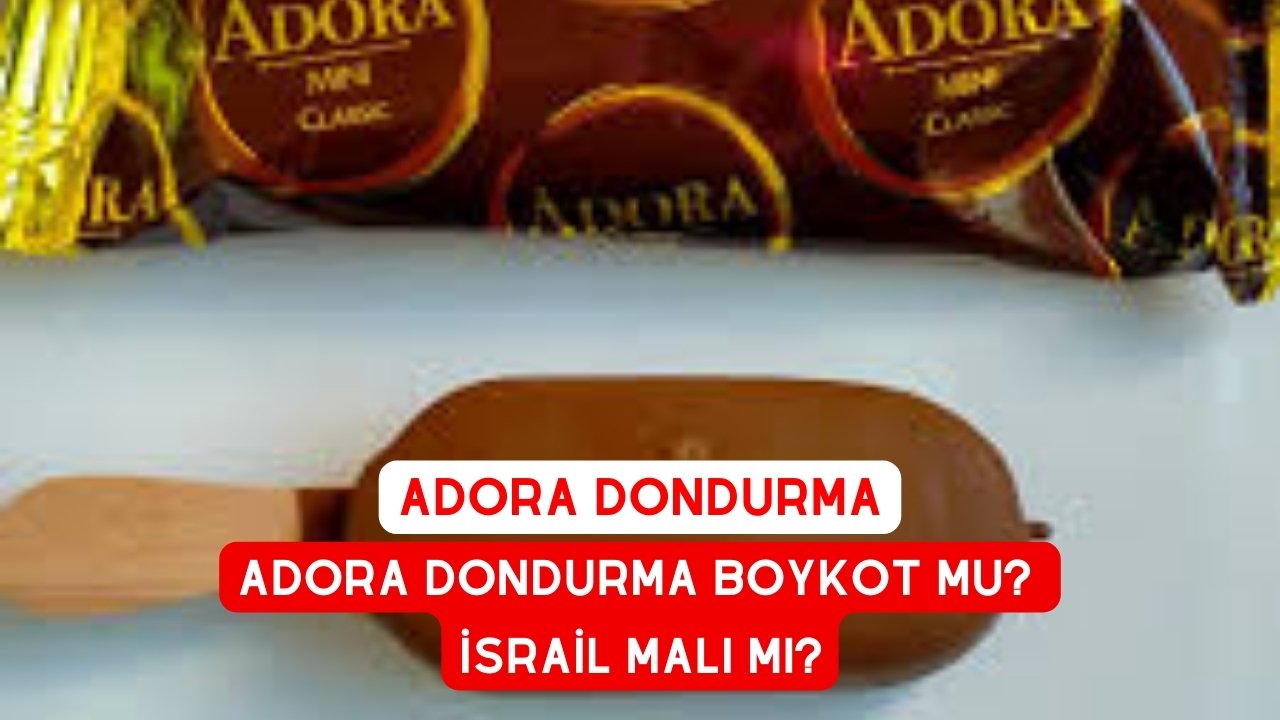 Adora Dondurma Boykot mu? İsrail Malı Mı?