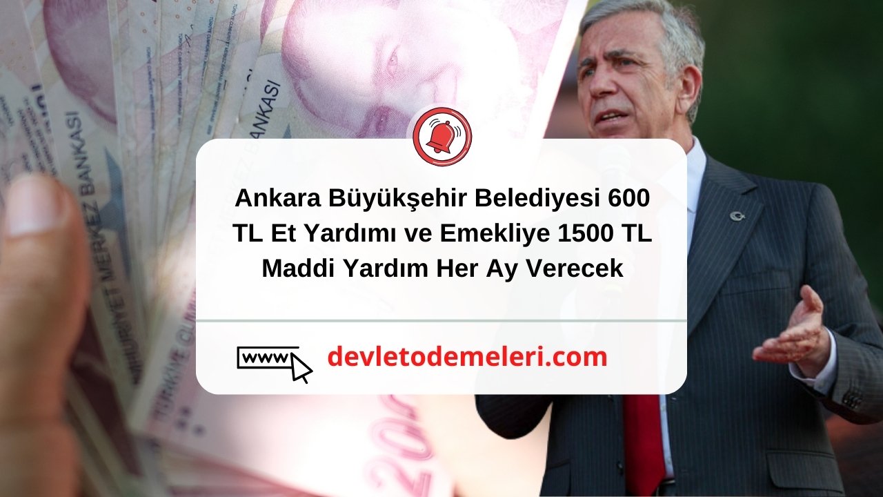 Ankara Büyükşehir Belediyesi 600 TL Et Yardımı ve Emekliye 1500 TL Maddi Yardım Her Ay Verecek. Başvurular başladı