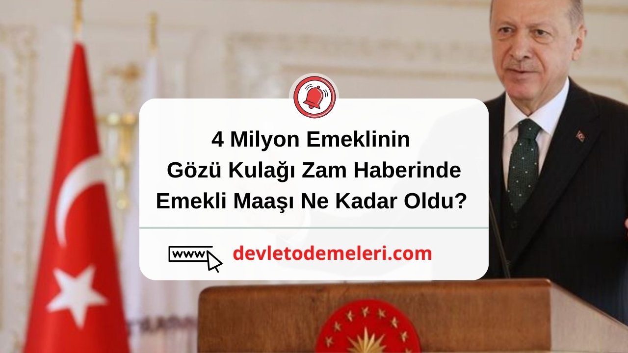 4 Milyon Emeklinin Gözü Kulağı Zam Haberinde. Emekli Maaşı Ne Kadar Oldu? Devlet Ödemeleri