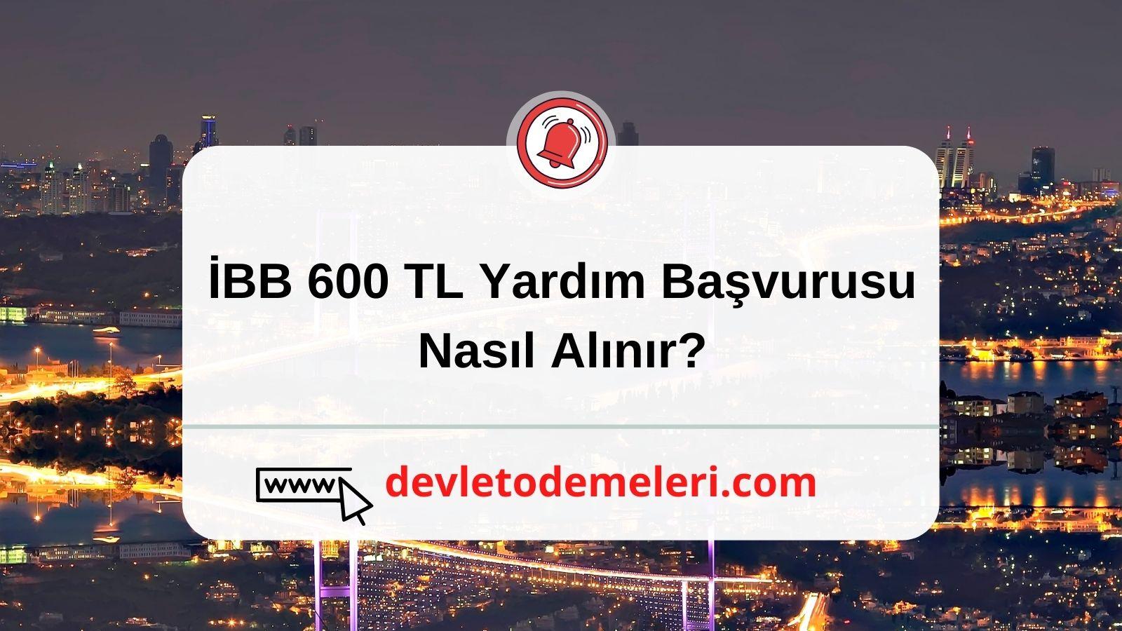 İBB 600 TL Yardım Başvurusu Nasıl Alınır?