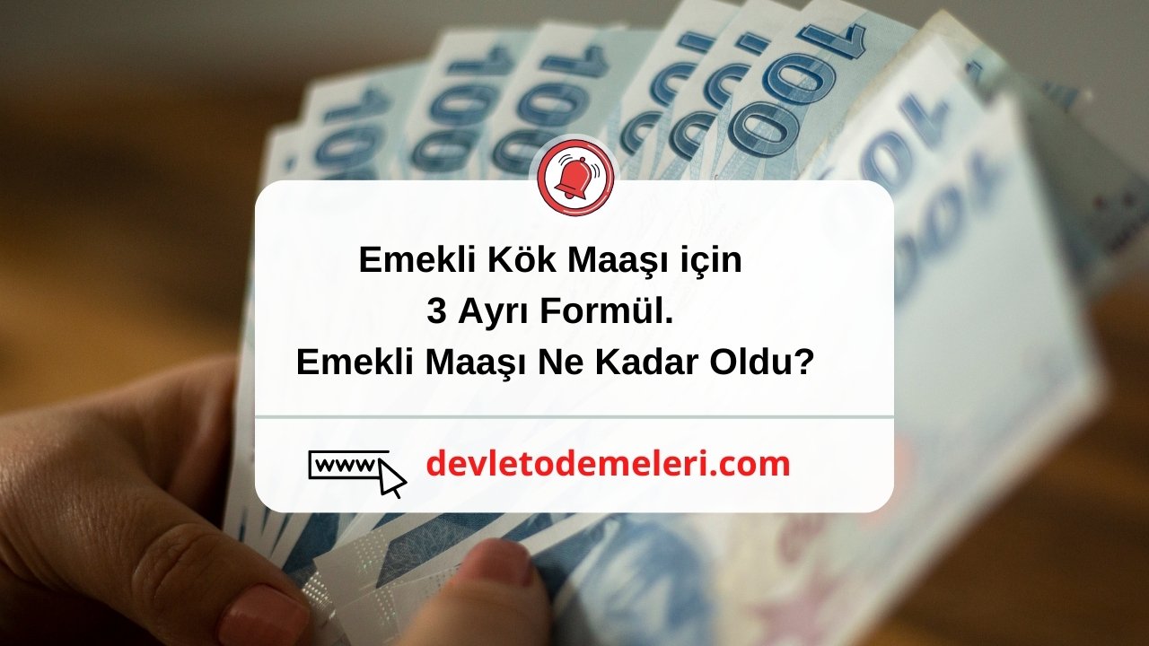 Emekli Kök Maaşı için 3 Ayrı Formül. Emekli Maaşı Ne Kadar Oldu?